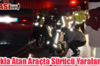 Hatay’da Takla Atan Araçta Sürücü Yaralandı