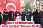 Belen’de Ülkücü Şehit Yavuz Çalışkan “Dualarla Anıldı”