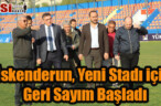 İskenderun, Yeni Stadı için Geri Sayım Başladı