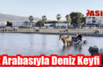 At Arabasıyla Deniz Keyfi