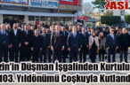 Erzin’in Düşman İşgalinden Kurtuluşu 103. Yıldönümü Coşkuyla Kutlandı