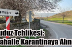 Kuduz Tehlikesi: Mahalle Karantinaya Alındı