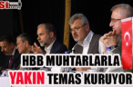 HBB MUHTARLARLA YAKIN TEMAS KURUYOR