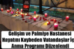Gelişim ve Palmiye Hastanesi Hayatını Kaybeden Vatandaşlar İçin Anma Programı Düzenlendi