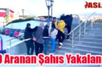 10 Aranan Şahıs Yakalandı