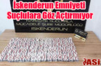 İskenderun Emniyeti Suçlulara Göz Açtırmıyor