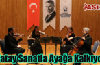 “Hatay Sanatla Ayağa Kalkıyor”