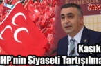 Kaşıkçı: “MHP’nin Siyaseti Tartışılmaz”