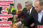 Milletvekilleri Yayman ve Özel Vatandaşla İftar Sofrasında Buluştu