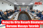Hatay’da Orta Hasarlı Binaların Durumu Masaya Yatırıldı