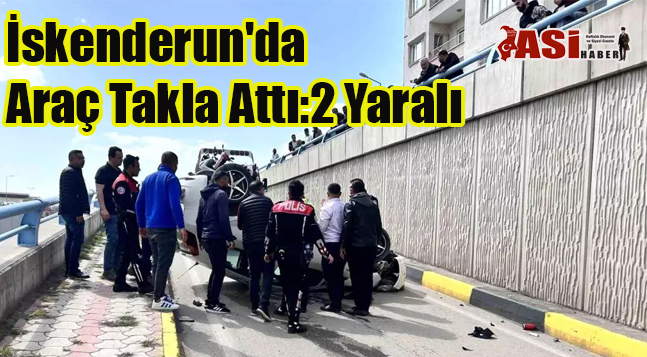 İskenderun’da Araç Takla Attı:2 Yaralı