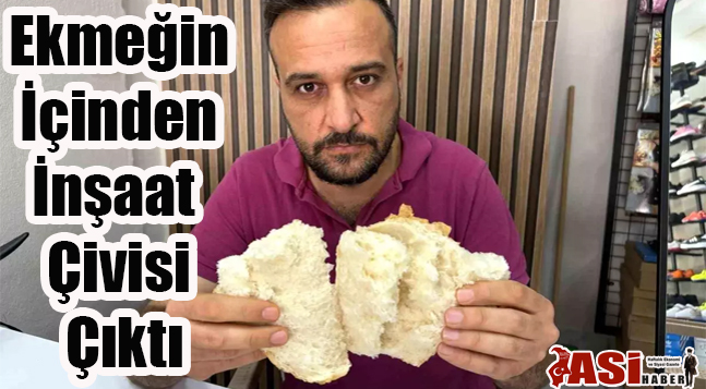 Ekmeğin İçinden İnşaat Çivisi Çıktı