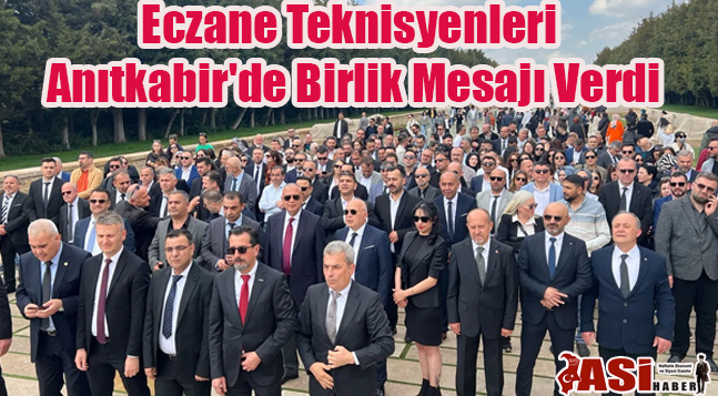 Eczane Teknisyenleri Anıtkabir’de Birlik Mesajı Verdi