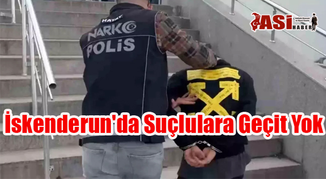 İskenderun’da Suçlulara Geçit Yok