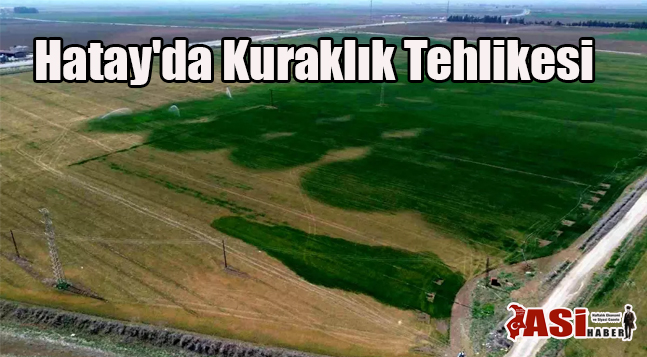 Hatay’da Kuraklık Tehlikesi