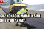ARSUZ KONACIK MAHALLESİNE 3 KM BETON ASFALT