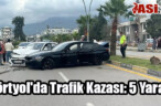 Dörtyol’da Trafik Kazası: 5 Yaralı
