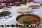 Hatay Tescilli Ürün Sayısı 50’ye Çıktı