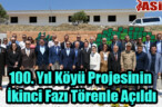 100. Yıl Köyü 2. Etabın Açılışı Yapıldı