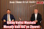 Hatay Valisi Mustafa Masatlı’dan İskenderun Gazeteciler Cemiyeti’ne Ziyaret