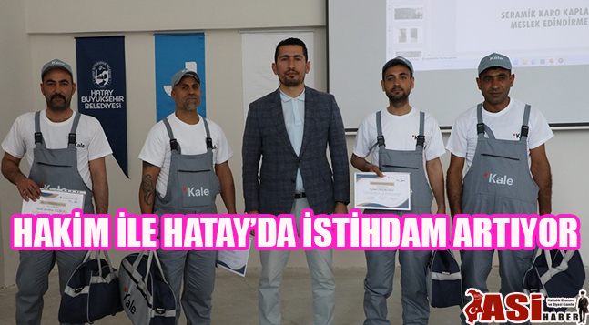 HAKİM İLE HATAY’DA İSTİHDAM ARTIYOR