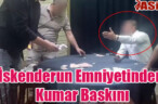 İskenderun Emniyetinden Kumar Baskını