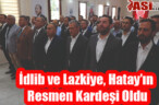 İdlib ve Lazkiye, Hatay’ın Resmen Kardeşi Oldu