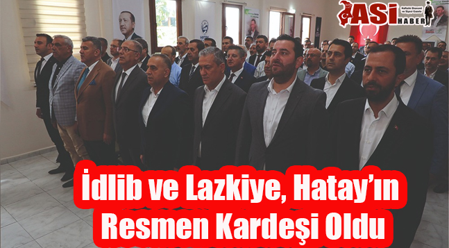 İdlib ve Lazkiye, Hatay’ın Resmen Kardeşi Oldu