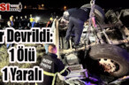 Hatay’da Tır Devrildi: 1 Ölü, 1 Yaralı