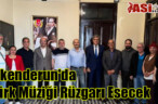 İskenderun’da Türk Müziği Rüzgarı Esecek