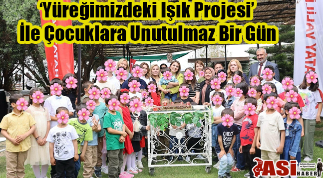‘Yüreğimizdeki Işık Projesi’ İle Çocuklara Unutulmaz Bir Gün