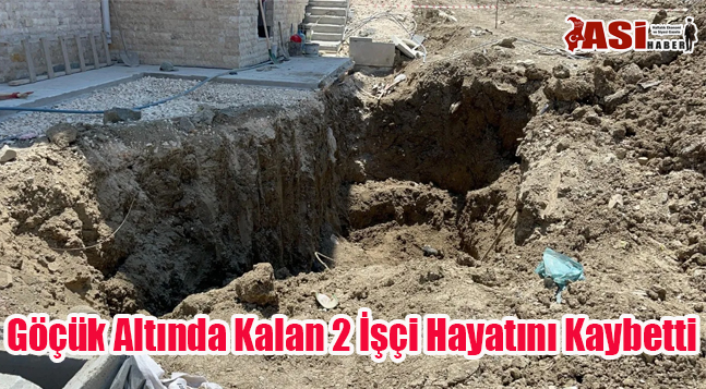 Göçük Altında Kalan 2 İşçi Hayatını Kaybetti