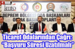 Ticaret Odalarından Çağrı: “Başvuru Süresi Uzatılmalı”