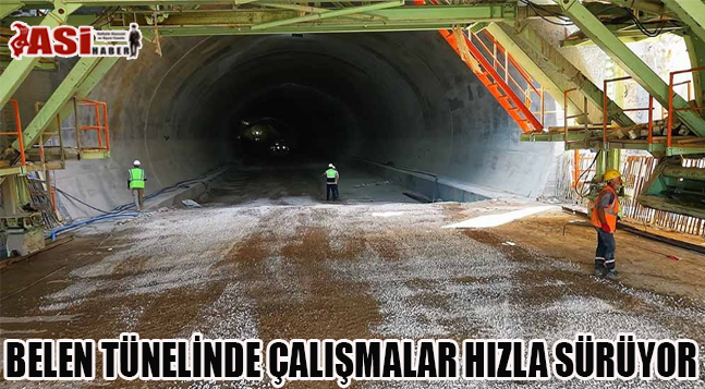 BELEN TÜNELİNDE ÇALIŞMALAR HIZLA SÜRÜYOR