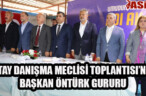HATAY DANIŞMA MECLİSİ TOPLANTISI’NDA BAŞKAN ÖNTÜRK GURURU
