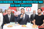 İSKENDERUN TEKNİK ÜNİVERSİTESİ’NDE BAYRAM COŞKUSU