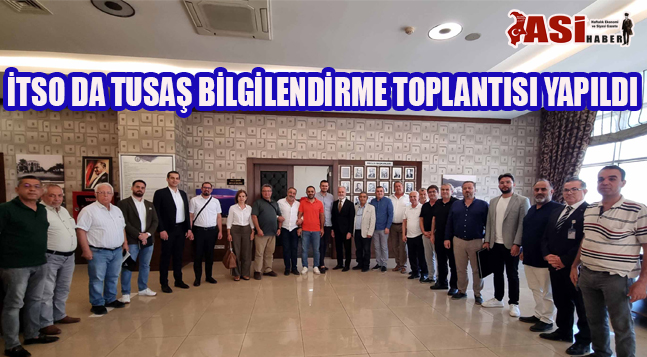 İTSO DA TUSAŞ BİLGİLENDİRME TOPLANTISI YAPILDI