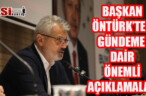 BAŞKAN ÖNTÜRK’TEN GÜNDEME DAİR ÖNEMLİ AÇIKLAMALAR