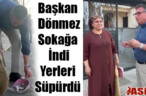 Başkan Dönmez Sokağa İndi Yerleri Süpürdü