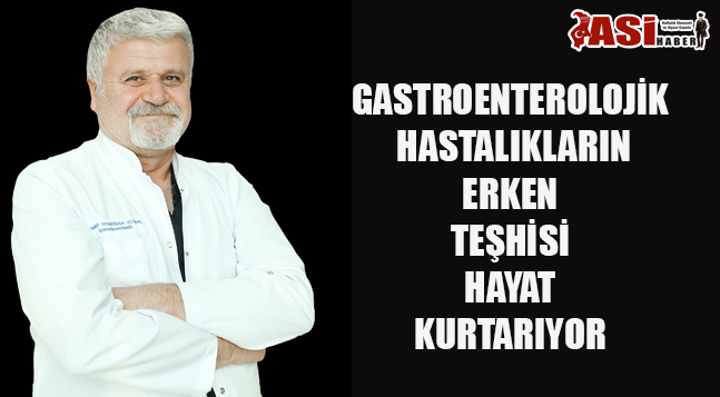 GASTROENTEROLOJİK HASTALIKLARIN ERKEN TEŞHİSİ HAYAT KURTARIYOR