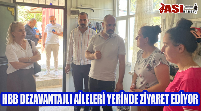 HBB DEZAVANTAJLI AİLELERİ YERİNDE ZİYARET EDİYOR