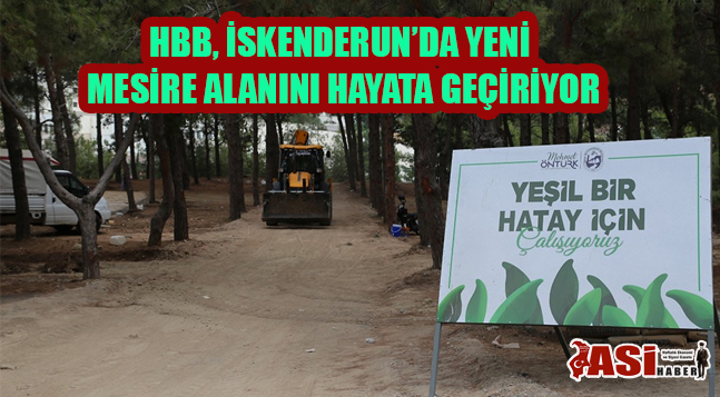 HBB, İSKENDERUN’DA YENİ MESİRE ALANINI HAYATA GEÇİRİYOR
