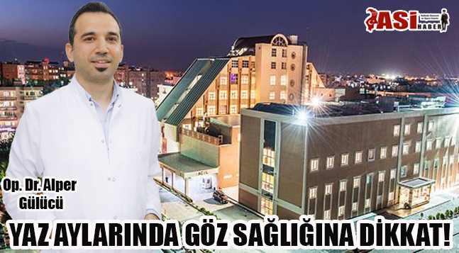 YAZ AYLARINDA GÖZ SAĞLIĞINA DİKKAT!