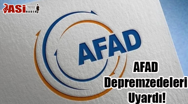 AFAD Depremzedeleri Uyardı!