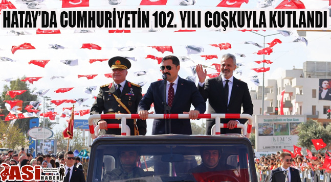 HATAY’DA CUMHURİYETİN 102. YILI COŞKUYLA KUTLANDI