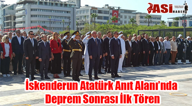 İskenderun Atatürk Anıt Alanı’nda Deprem Sonrası İlk Tören