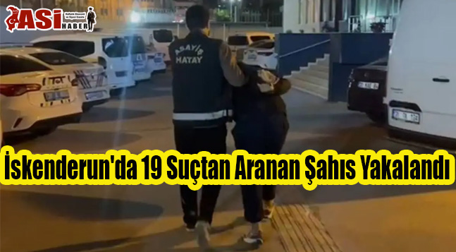 İskenderun’da 19 Suçtan Aranan Şahıs Yakalandı