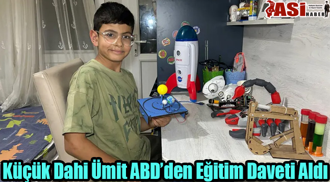 Küçük Dahi Ümit ABD’den Eğitim Daveti Aldı