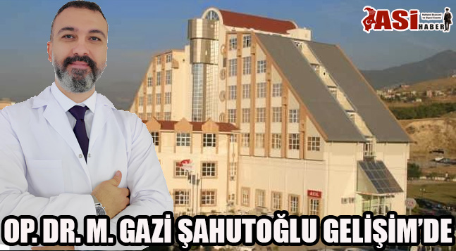OP. DR. M. GAZİ ŞAHUTOĞLU GELİŞİM’DE