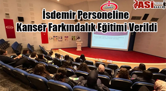 İsdemir Personeline Kanser Farkındalık Eğitimi Verildi
